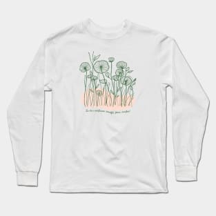 Be Like a Wild Flower Long Sleeve T-Shirt